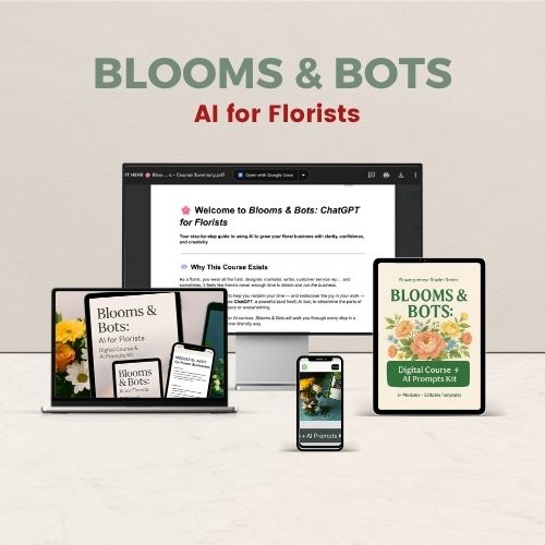 Blooms & Bots: AI for Florists | Digital Course + AI Prompts Kit