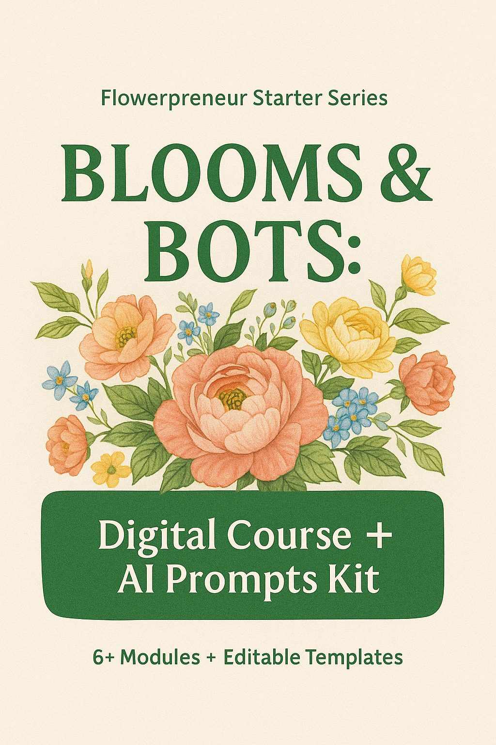 Blooms & Bots: AI for Florists | Digital Course + AI Prompts Kit
