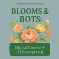 Blooms & Bots: AI for Florists | Digital Course + AI Prompts Kit